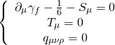 \[\left\{ {\begin{array}{*{20}{c}}{{\partial _\mu }{\gamma _f} - \frac{1}{6} - {S_\mu } = 0}\\{{T_\mu } = 0}\\{{q_{\mu \nu \rho }} = 0}\end{array}} \right.\]