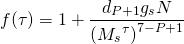 \[f(\tau ) = 1 + \frac{{{d_{P + 1}}{g_s}N}}{{{{({M_s}^\tau )}^{7 - P + 1}}}}\]