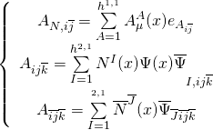 \[\left\{ {\begin{array}{*{20}{c}}{{A_{N,i\overline j }} = \sum\limits_{A = 1}^{{h^{1,1}}} {A_\mu ^A(x){e_{{A_{i\overline j }}}}} }\\{{A_{ij\overline k }} = {{\sum\limits_{I = 1}^{{h^{2,1}}} {{N^I}(x)\Psi (x)\overline \Psi } }_{I,ij\overline k }}}\\{{A_{\overline i \overline j \overline k }} = \sum\limits_{I = 1}^{^{2,1}} {{{\overline N }^{\overline J }}} (x){{\overline \Psi }_{\overline J \overline i \overline j \overline k }}}\end{array}} \right.\]