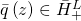 \bar q\left( z \right) \in {\bar H^L}_ +