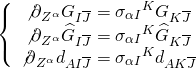 \[\left\{ {\begin{array}{*{20}{c}}{{{\not \partial }_{{Z^\alpha }}}{G_{I\overline J }} = {\sigma _{\alpha I}}^K{G_{K\overline J }}}\\{{{\not \partial }_{{Z^\alpha }}}{{\widehat G}_{I\overline J }} = {\sigma _{\alpha I}}^K{{\widehat G}_{K\overline J }}}\\{{{\not \partial }_{{Z^\alpha }}}{d_{AI\overline J }} = {\sigma _{\alpha I}}^K{d_{AK\overline J }}}\end{array}} \right.\]