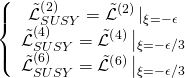 \displaystyle \left\{ {\begin{array}{*{20}{c}} {\tilde{\mathcal{L}}_{{SUSY}}^{{\left( 2 \right)}}={{{\tilde{\mathcal{L}}}}^{{\left( 2 \right)}}}\left| {_{{\xi =-\epsilon }}} \right.} \\ {\tilde{\mathcal{L}}_{{SUSY}}^{{\left( 4 \right)}}={{{\tilde{\mathcal{L}}}}^{{\left( 4 \right)}}}\left| {_{{\xi =-\epsilon /3}}} \right.} \\ {\tilde{\mathcal{L}}_{{SUSY}}^{{\left( 6 \right)}}={{{\tilde{\mathcal{L}}}}^{{\left( 6 \right)}}}\left| {_{{\xi =-\epsilon /3}}} \right.} \end{array}} \right.