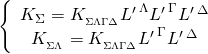 \[\left\{ {\begin{array}{*{20}{c}}{{K_\Sigma } = {K_{_{\Sigma \Lambda \Gamma \Delta }}}{{L'}^{\,\Lambda }}{{L'}^{\,\Gamma }}L'{\,^\Delta }}\\{{K_{_{\Sigma \Lambda }}} = {K_{_{\Sigma \Lambda \Gamma \Delta }}}{{L'}^{\,\Gamma }}L'{\,^\Delta }}\end{array}} \right.\]