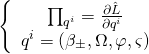 \[\left\{ {\begin{array}{*{20}{c}}{\prod\nolimits_{{q^i}} = \frac{{\partial \hat L}}{{\partial {q^i}}}}\\{{q^i} = \left( {{\beta _ \pm },\Omega ,\varphi ,\varsigma } \right)}\end{array}} \right.\]