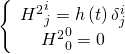 \[\left\{ {\begin{array}{*{20}{c}}{{H^2}_j^i = h\left( t \right)\delta _j^i}\\{{H^2}_0^0 = 0}\end{array}} \right.\]