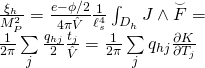 \[\begin{array}{l}\frac{{{\xi _h}}}{{M_P^2}} = \frac{{e - \phi /2}}{{4\pi \hat V}}\frac{1}{{\ell _s^4}}\int_{{D_h}} {J \wedge \mathord{\buildrel{\lower3pt\hbox{$\scriptscriptstyle\smile$}} \over F} = } \\\frac{1}{{2\pi }}\sum\limits_j {\frac{{{q_{hj}}}}{2}} \frac{{{t_j}}}{{\hat V}} = \frac{1}{{2\pi }}\sum\limits_j {{q_{hj}}\frac{{\partial K}}{{\partial {T_j}}}} \end{array}\]
