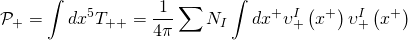 \displaystyle {{\mathcal{P}}_{+}}=\int{{d{{x}^{5}}}}{{T}_{{++}}}=\frac{1}{{4\pi }}\sum{{{{N}_{I}}}}\int{{d{{x}^{+}}\upsilon _{+}^{I}\left( {{{x}^{+}}} \right)}}\,\upsilon _{+}^{I}\left( {{{x}^{+}}} \right)