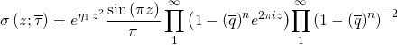 \[\sigma \left( {z;\overline \tau } \right) = {e^{{\eta _1}\,{z^2}}}\frac{{\sin \left( {\pi z} \right)}}{\pi }\prod\limits_1^\infty {\left( {1 - {{\left( {\overline q } \right)}^n}{e^{2\pi iz}}} \right)} {\prod\limits_1^\infty {\left( {1 - {{\left( {\overline q } \right)}^n}} \right)} ^{ - 2}}\]