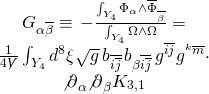 \[\begin{array}{c}{G_{\alpha \overline \beta }} \equiv \, - \frac{{{{\int_{{Y_4}} {{\Phi _\alpha } \wedge \overline \Phi } }_{\overline \beta }}}}{{\int_{{Y_4}} {\Omega \wedge \Omega } }} = \\\frac{1}{{4\not V}}\int_{{Y_4}} {{d^8}} \xi \sqrt g \,{b_{\overline {i\overline j } }}\,{b_{\beta \overline {i\overline j } }}\,{g^{\overline i \overline j }}{g^{^k\overline m }} \cdot \\{{\not \partial }_\alpha }{{\not \partial }_\beta }{K_{3,1}}\end{array}\]