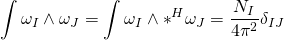 \displaystyle \int{{{{\omega }_{I}}}}\wedge {{\omega }_{J}}=\int{{{{\omega }_{I}}}}\wedge {{*}^{H}}{{\omega }_{J}}=\frac{{{{N}_{I}}}}{{4{{\pi }^{2}}}}{{\delta }_{{IJ}}}