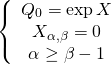 \[\left\{ {\begin{array}{*{20}{c}}{{Q_0} = \exp X}\\{{X_{\alpha ,\beta }} = 0}\\{\alpha \ge \beta - 1}\end{array}} \right.\]