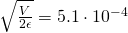\sqrt{{\frac{V}{{2\epsilon }}}}=5.1\cdot {{10}^{{-4}}}