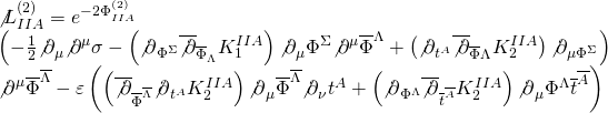 \[\begin{array}{l}\not L_{IIA}^{(2)} = {e^{ - 2\Phi _{IIA}^{(2)}}}\\\left( { - \frac{1}{2}{{\not \partial }_\mu }{{\not \partial }^\mu }\sigma - \left( {{{\not \partial }_{{\Phi ^\Sigma }}}{{\overline {\not \partial } }_{{{\overline \Phi }_\Lambda }}}K_1^{IIA}} \right){{\not \partial }_\mu }{\Phi ^\Sigma }{{\not \partial }^\mu }{{\overline \Phi }^\Lambda } + \left( {{{\not \partial }_{{t^A}}}{{\overline {\not \partial } }_{\overline \Phi \Lambda }}K_2^{IIA}} \right){{\not \partial }_{\mu {\Phi ^\Sigma }}}} \right)\\{{\not \partial }^\mu }{\overline \Phi ^{\overline \Lambda }} - \varepsilon \left( {\left( {{{\overline {\not \partial } }_{{{\overline \Phi }^{\overline \Lambda }}}}{{\not \partial }_{{t^A}}}K_2^{IIA}} \right){{\not \partial }_\mu }{{\overline \Phi }^{\overline \Lambda }}{{\not \partial }_\nu }{t^A} + \left( {{{\not \partial }_{{\Phi ^\Lambda }}}{{\overline {\not \partial } }_{{{\overline t }^{\overline A }}}}K_2^{IIA}} \right){{\not \partial }_\mu }{\Phi ^\Lambda }{{\overline t }^{\overline A }}} \right)\end{array}\]