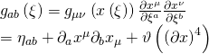 \[\begin{array}{l}{g_{ab}}\left( \xi \right) = {g_{\mu \nu }}\left( {x\left( \xi \right)} \right)\frac{{\partial {x^\mu }}}{{\partial {\xi ^a}}}\frac{{\partial {x^\nu }}}{{\partial {\xi ^b}}}\\ = {\eta _{ab}} + {\partial _a}{x^\mu }{\partial _b}{x_\mu } + \vartheta \left( {{{\left( {\partial x} \right)}^4}} \right)\end{array}\]