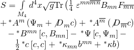 \[\begin{array}{c}S = \int\limits_{{M_4}} {{d^4}} x\sqrt g {\rm{Tr}}\left( {\frac{1}{4}} \right.{\varepsilon ^{mn\overline m \overline n }}{B_{mn}}{F_{\overline m \overline n }}\\ + {\,^ * }{A^m}\left( {{\Psi _m} + {{\not D}_m}c} \right) + {\,^ * }{A^{\overline m }}\left( {{{\not D}_{\overline m }}c} \right)\\ - {\,^ * }{B^{mn}}\left[ {c,{B_{mn}}} \right] - {\,^ * }\Psi \left[ {c,{\Psi _m}} \right] - \\\frac{1}{2}{\,^ * }c\left[ {c,c} \right] + {\,^ * }{\kappa _{mn}}{b^{mn}} + \left. {^ * \kappa b} \right)\end{array}\]