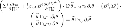 \[\begin{array}{c}\left( {{{\Sigma }^i}\frac{{\partial {F_{0i}}}}{{\partial \prod _0^M}} + \frac{1}{2}{\varepsilon _{ijk}}{{B}^i}\frac{{\partial {C^{{{(2)}^{jk}}}}}}{{\partial \prod _0^M}}} \right) \cdot {{\Sigma }^i}\widetilde {\theta \,}{\Gamma _M}{\tau _3}\,{{\partial }_i}\theta = \left( {{{B}^i},{{\Sigma }^i}} \right) \cdot \\\left( {\begin{array}{*{20}{c}}{\widetilde {\theta \,}{\Gamma _M}{\tau _1}{{\partial }_i}\theta }\\{\widetilde \theta \,{\Gamma _M}{\tau _3}\,\partial \theta }\end{array}} \right) = \widetilde {\theta \,}\Gamma {\tau _{{0^i}}}{{\partial }_i}\widetilde \theta \end{array}\]