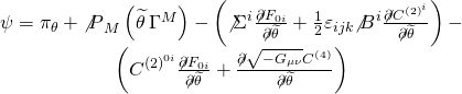 \[\begin{array}{c}\psi = {\pi _\theta } + {{\not P}_M}\left( {\widetilde \theta \,{\Gamma ^M}} \right) - \left( {{{\not \Sigma }^i}\frac{{\not \partial {F_{0i}}}}{{\not \partial \widetilde \theta }} + \frac{1}{2}{\varepsilon _{ijk}}{{\not B}^i}\frac{{\not \partial {C^{{{(2)}^i}}}}}{{\not \partial \widetilde \theta }}} \right) - \\\left( {{C^{{{(2)}^{0i}}}}\frac{{\not \partial {F_{0i}}}}{{\not \partial \widetilde \theta }} + \frac{{\not \partial \sqrt { - {G_{\mu \nu }}} {C^{(4)}}}}{{\not \partial \widetilde \theta }}} \right)\end{array}\]