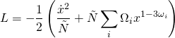 \[L = - \frac{1}{2}\left( {\frac{{{{\dot x}^2}}}{{\tilde N}} + \tilde N\sum\limits_i {{\Omega _i}{x^{1 - 3{\omega _i}}}} } \right)\]
