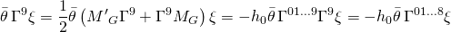 \displaystyle \bar{\theta }\,{{\Gamma }^{9}}\xi =\frac{1}{2}\bar{\theta }\left( {{{{{M}'}}_{G}}{{\Gamma }^{9}}+{{\Gamma }^{9}}{{M}_{G}}} \right)\xi =-{{h}_{0}}\bar{\theta }\,{{\Gamma }^{{01...9}}}{{\Gamma }^{9}}\xi =-{{h}_{0}}\bar{\theta }\,{{\Gamma }^{{01...8}}}\xi